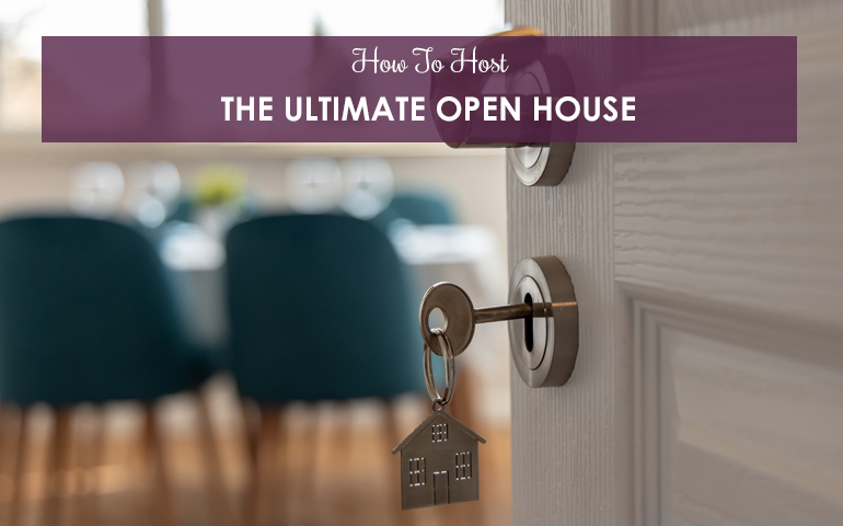 How To Host The Ultimate Open House 